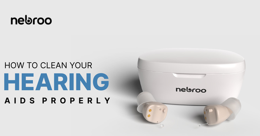 How to Clean Your Hearing Aids Properly: A Complete Guide