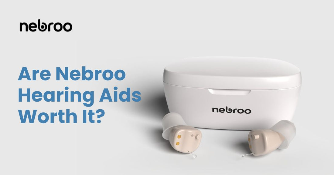 Are Nebroo Hearing Aids Worth It?