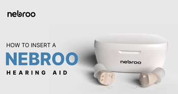 How to Insert a Nebroo Hearing Aid into the Ear Canal: Complete Step-b
