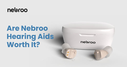 Are Nebroo Hearing Aids Worth It?
